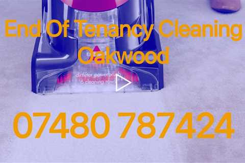 Oakwood End Of Tenancy Cleaners Post And Pre Move Out Services Landlord Letting Agent and Tenant