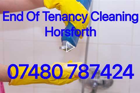 Horsforth End Of Tenancy Cleaning Landlord Letting Agent and Tenant Post & Pre Deep Clean Services