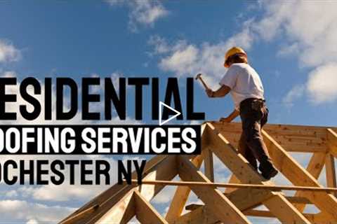 Residential Roofing Services Rochester NY Call Now 585.888.1104