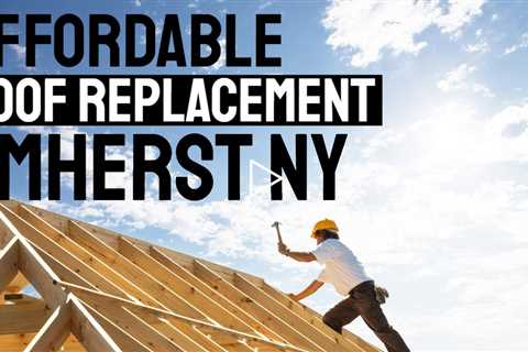 Affordable Roof Replacement Amherst NY Call Now 716.333.7133