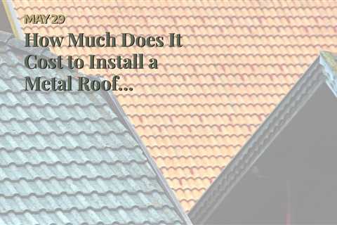 How Much Does It Cost to Install a Metal Roof Replacement in Buffalo NY?