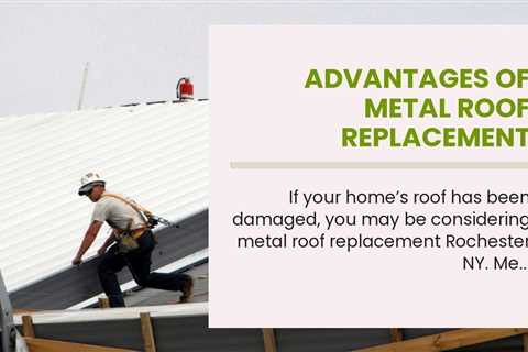 Advantages of Metal Roof Replacement