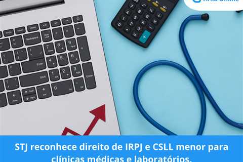 STJ reconhece direito de IRPJ e CSLL menor para clínicas médicas e laboratórios