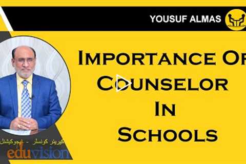 Importance of Counselor in schools | Yousuf Almas | Career counselor