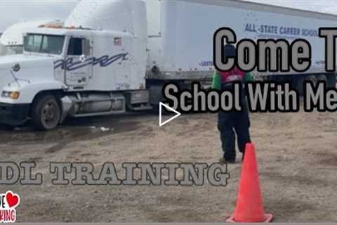 Come To School With Me 🚛 | Cdl Training | All-State Career