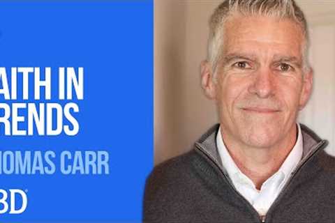 Dr. Thomas Carr: Faith In Trends And The Next Bull Market | Investing With IBD
