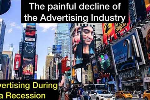 Advertising During a Recession | The Painful Decline of the Advertising Industry | #recession | GFM