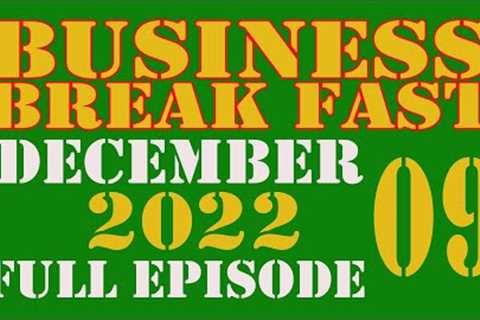 09 DECEMBER 2022 PYT BUSINESS BREAKFAST | FULL EPISODE