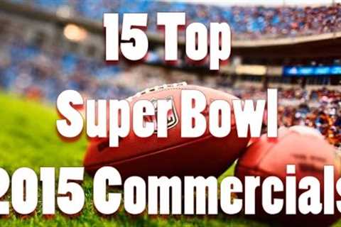 15 Top Super Bowl 2015 Commercials