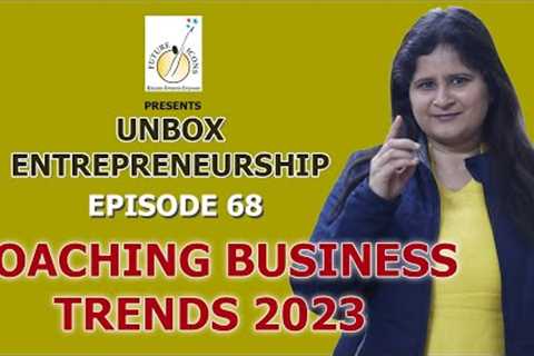 COACHING BUSINESS TRENDS 2023 || UNBOX ENTREPRENEURSHIP EP 68