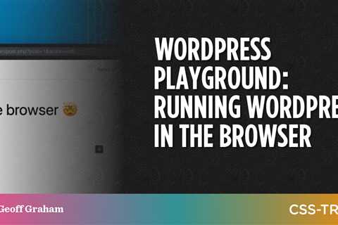 WordPress Playground: Running WordPress in the Browser