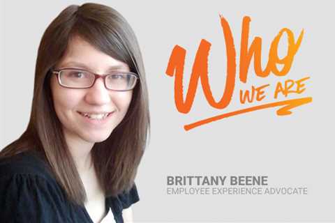 Who We Are: Brittany Beene, Employee Experience Advocate