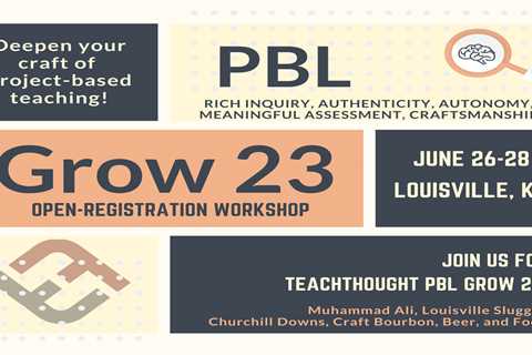 8 Reasons To Attend TeachThought PBL Grow 23