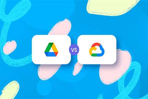 Google Drive vs. Google Cloud Storage: What's the Difference?