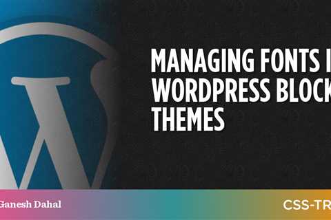 Managing Fonts in WordPress Block Themes