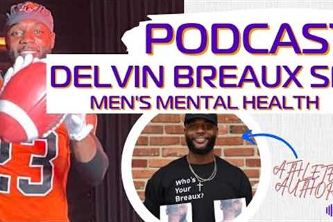 Podcast: A Game Changer for Men's Mental Health with Professional Football Athlete Delvin Breaux