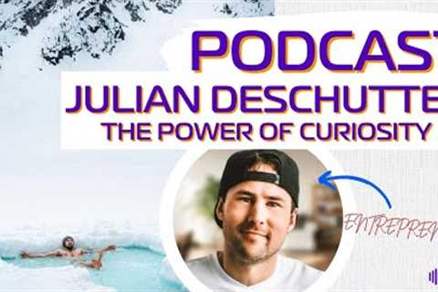 Podcast: How to Use Curiosity to Improve Your Life ft. Julian DeSchutter