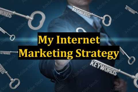 My Internet Marketing Strategy