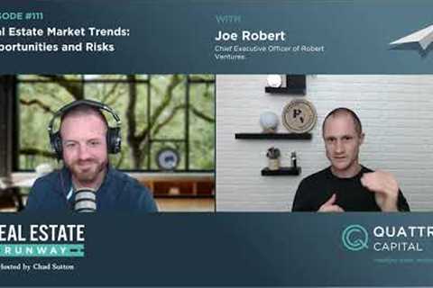 Real Estate Market Trends: Opportunities and Risks with Joe Robert