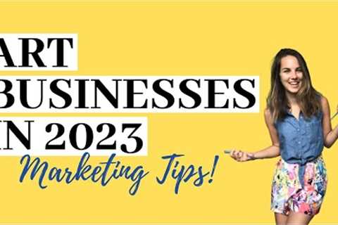 Marketing Tips for Art Businesses in 2023