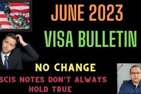 June 2023 Visa Bulletin, USCIS notes within the VB don''t always hold true.