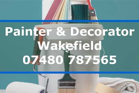 Painting & Decorating Services Wakefield For Your Home or Office: Experienced Painters & Decorators