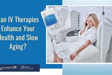 Can IV Therapies Enhance Your Health and Slow Aging?