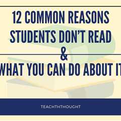 12 Reasons Students Don’t Read & What You Can Do About It