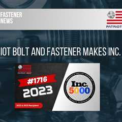 Patriot Bolt and Fastener Makes Inc. 5000 List (2023)