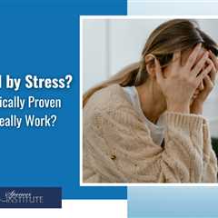 Best Scientifically Proven Ways to Manage Stress