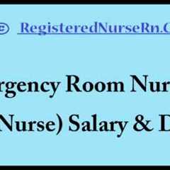 ER Nurse | Emergency Room Nurse Salary and Job Description