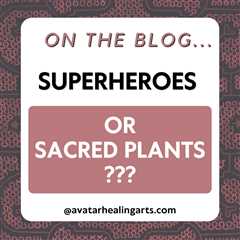 The Superhero Healing powers of Psychotropic plants