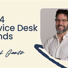 6 Service Desk Trends to Look Out For in 2024