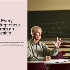 10-lessons-every-aspiring-entrepreneur-can-learn-from-an-entrepreneurship-professor