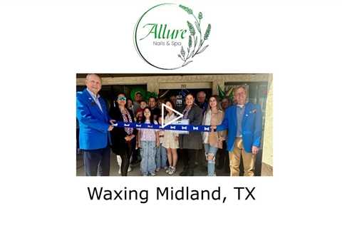 Waxing Midland, TX - Allure Nails and Spa