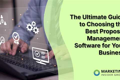 The Ultimate Guide to Choosing the Best Proposal Management Software for Your Business