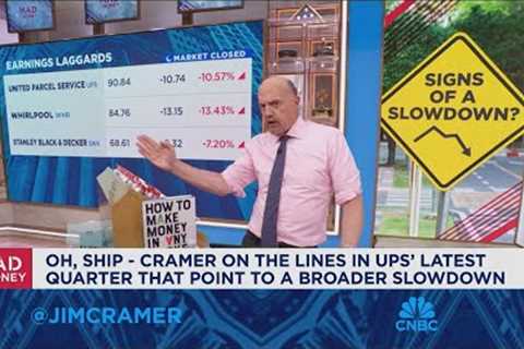 Jim Cramer on if UPS and other earnings signal a broader slowdown ahead