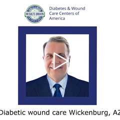 Diabetic wound care Wickenburg, AZ - Wickenburg Diabetes and Wound Care Center