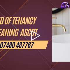 End Of Tenancy Cleaning Ascot  Move Out Cleaners