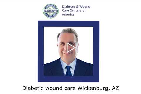 Diabetic wound care Wickenburg, AZ - Wickenburg Diabetes and Wound Care Center