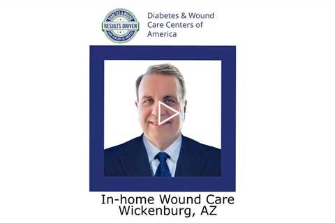 In home Wound Care Wickenburg AZ - Wickenburg Diabetes and Wound Care Center