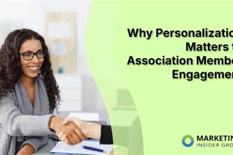 Why Personalization Matters to Association Member Engagement