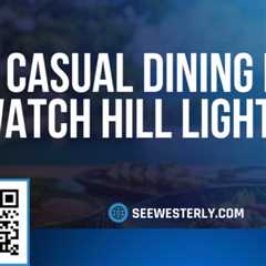 Casual dining near Watch Hill Lighthouse by See Westerly
