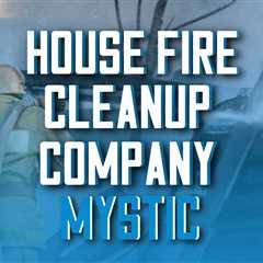 House fire cleanup company near Mystic
