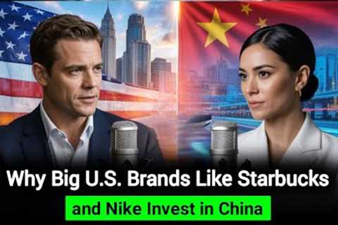 Why Starbucks, Nike, and Other U.S. Brands Invest in China | English Learning Podcast