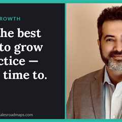 You’re the best person to grow the practice — with no time to.