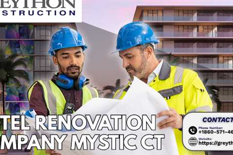 Hotel Renovation Company Mystic CT · Thursday, May 28 📸