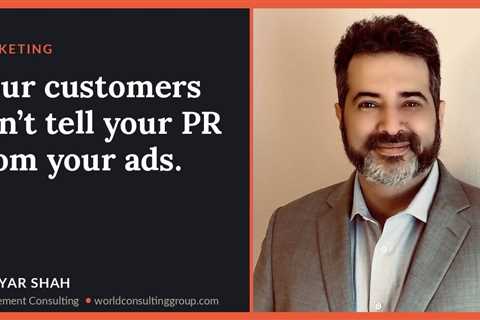 Your customers can’t tell your PR from your ads.